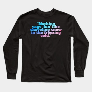 Winter Sarcastic Quote Text Long Sleeve T-Shirt